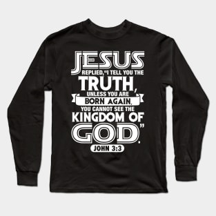 John 3:3 Born Again To See The Kingdom Of God Long Sleeve T-Shirt